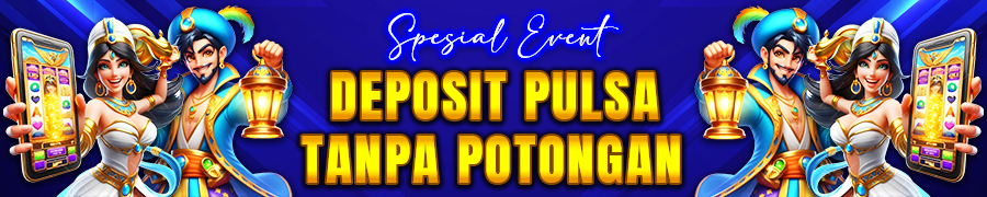EVENT DEPOSIT PULSA TANPA POTONGAN GTCBOS